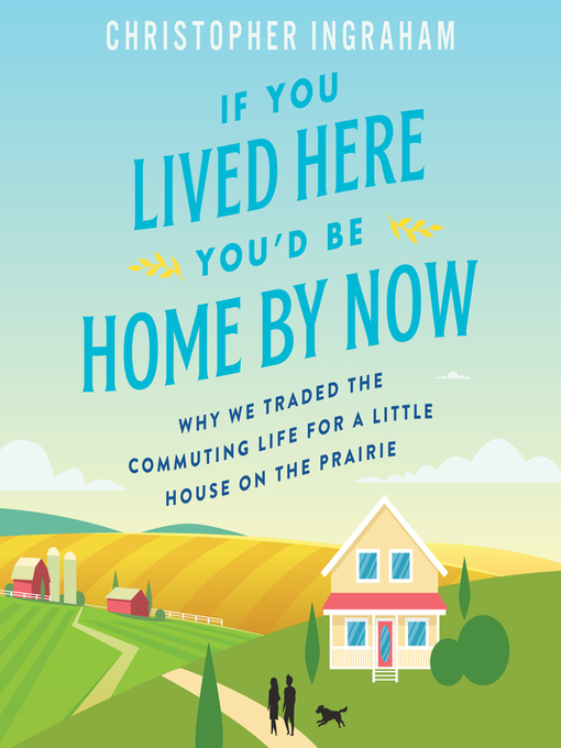 Title details for If You Lived Here You'd Be Home by Now by Christopher Ingraham - Wait list